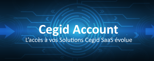 L’accès à vos Solutions Cegid SaaS évolue